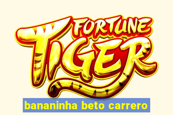 bananinha beto carrero